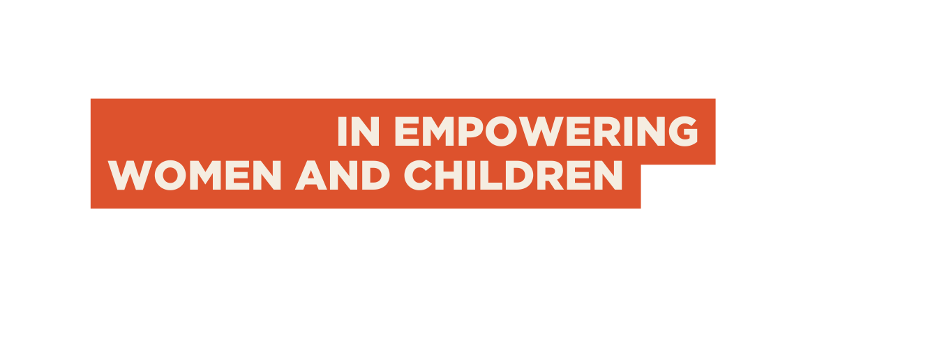 in Empowering Women and Children